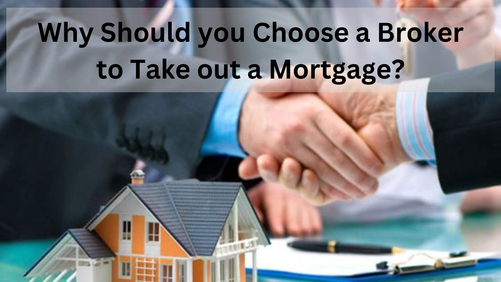 Why Should you Choose a Broker to Take out a Mortgage?