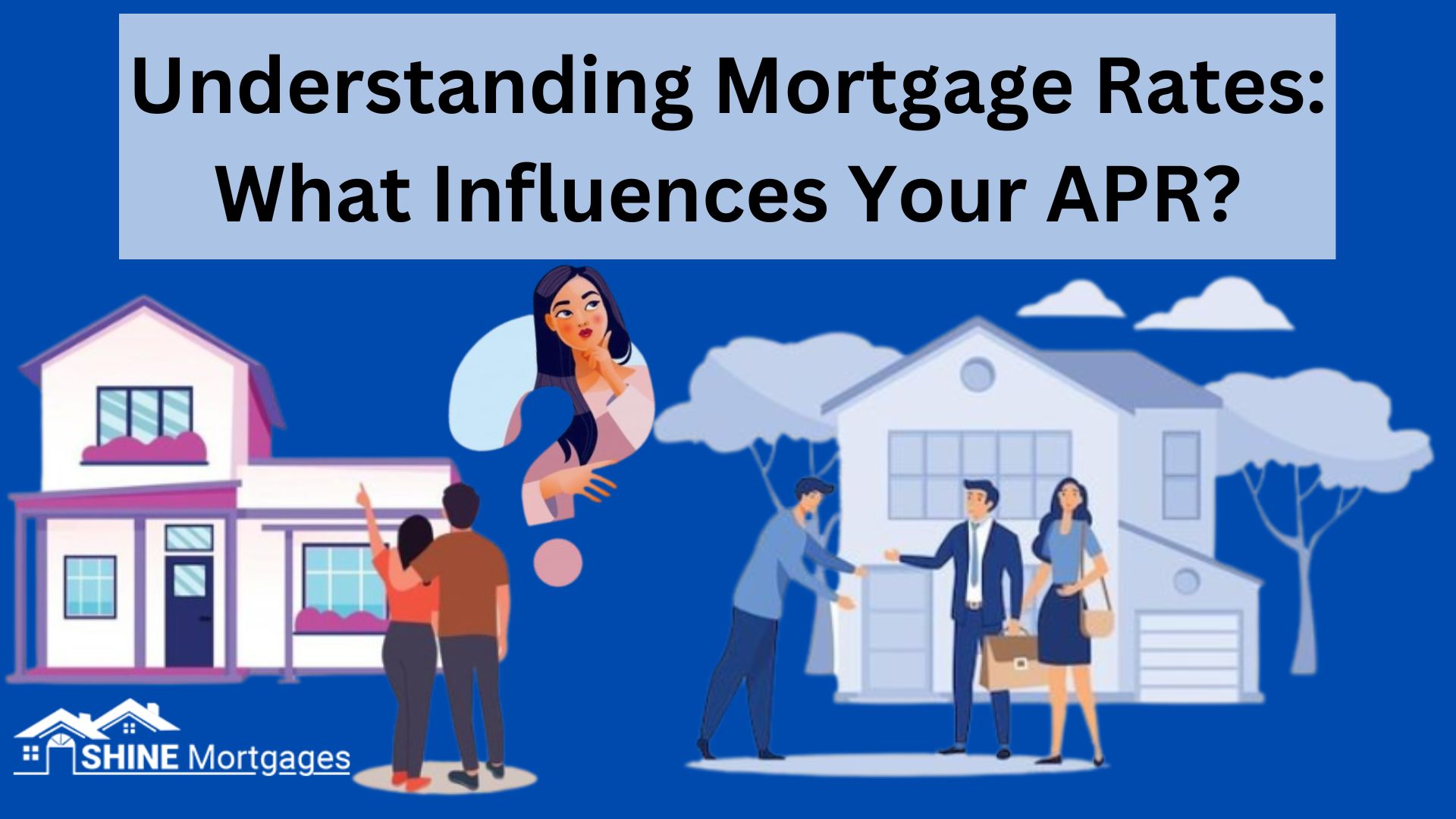 Understanding Mortgage Rates: What Influences Your APR?